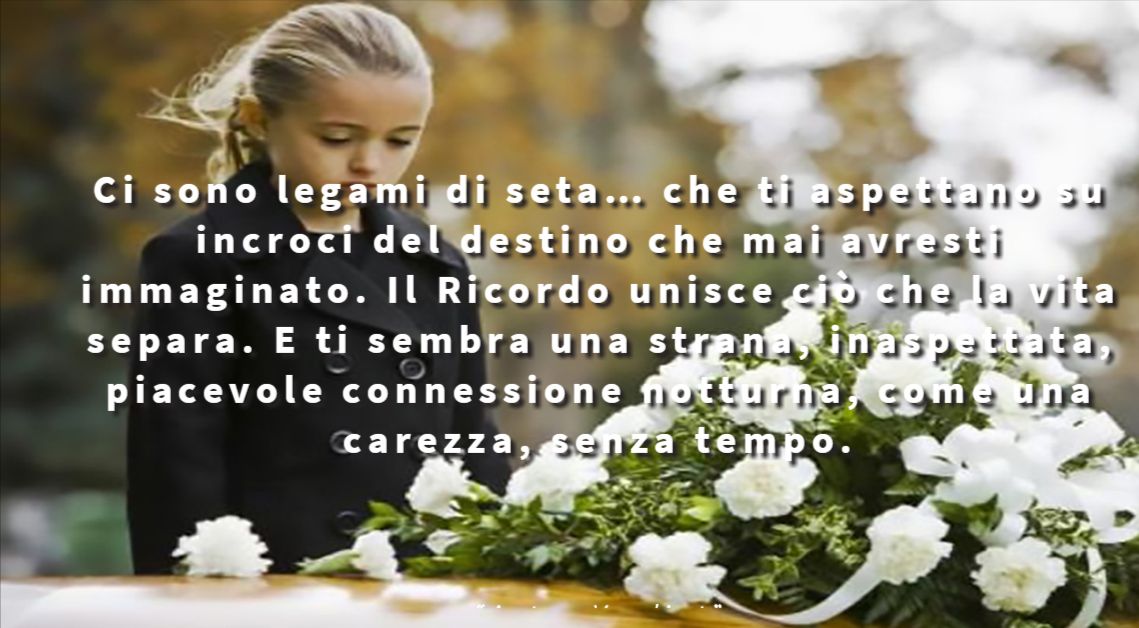 Ci sono legami di seta… che ti aspettano su incroci del destino che mai avresti immaginato.
Il Ricordo unisce ciò che la vita separa.
E ti sembra una strana, inaspettata, piacevole connessione notturna, come una carezza, senza tempo. - Anton Vanligt