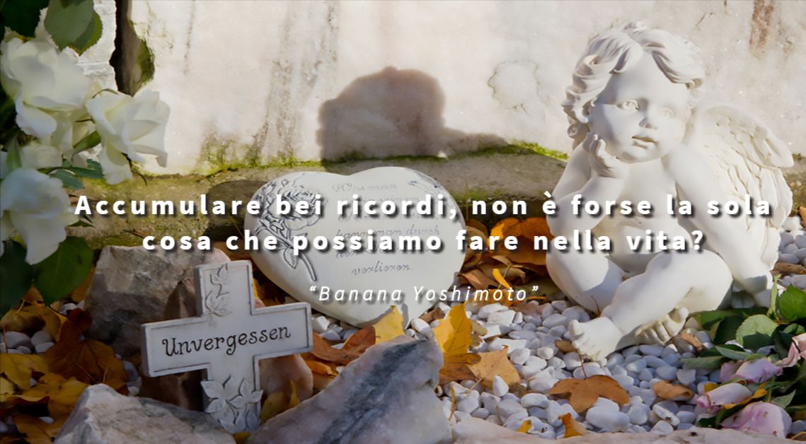 Accumulare bei ricordi, non è forse la sola cosa che possiamo fare nella vita? - Banana Yoshimoto